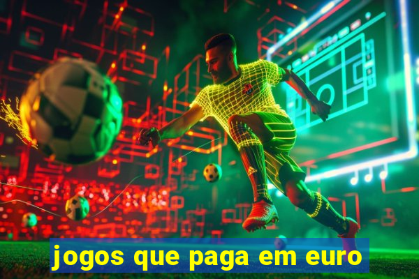 jogos que paga em euro